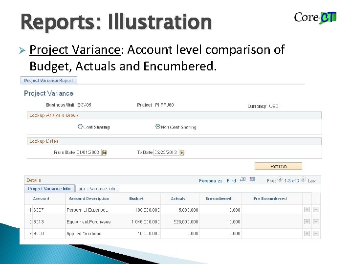 Reports: Illustration Ø Project Variance: Account level comparison of Budget, Actuals and Encumbered. 