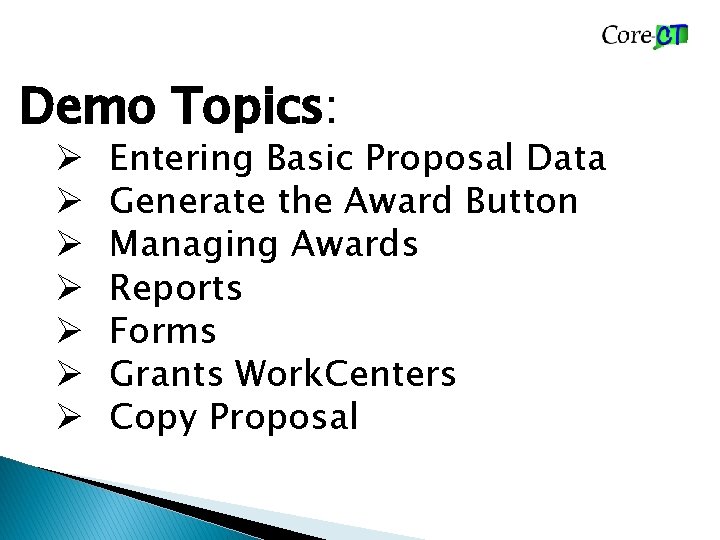 Demo Topics: Ø Ø Ø Ø Entering Basic Proposal Data Generate the Award Button