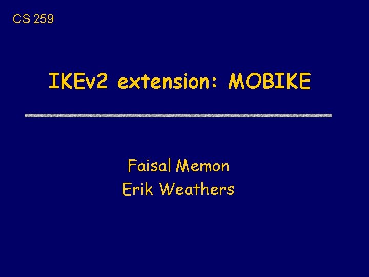 CS 259 IKEv 2 extension: MOBIKE Faisal Memon Erik Weathers 
