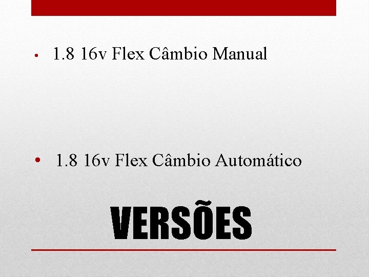  • 1. 8 16 v Flex Câmbio Manual • 1. 8 16 v