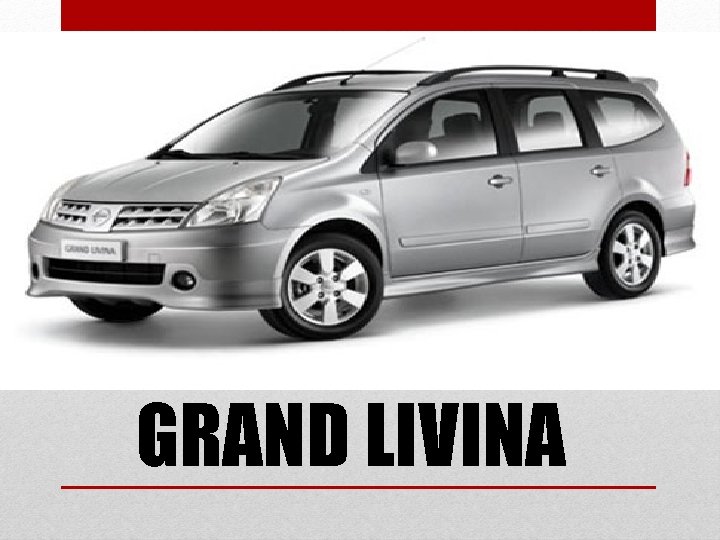 GRAND LIVINA GRAND LIVINA