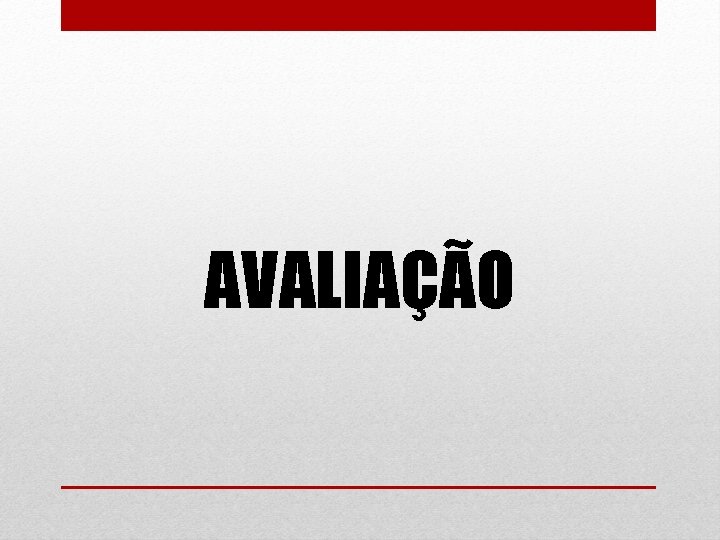 AVALIAÇÃO AVALIAÇÃO