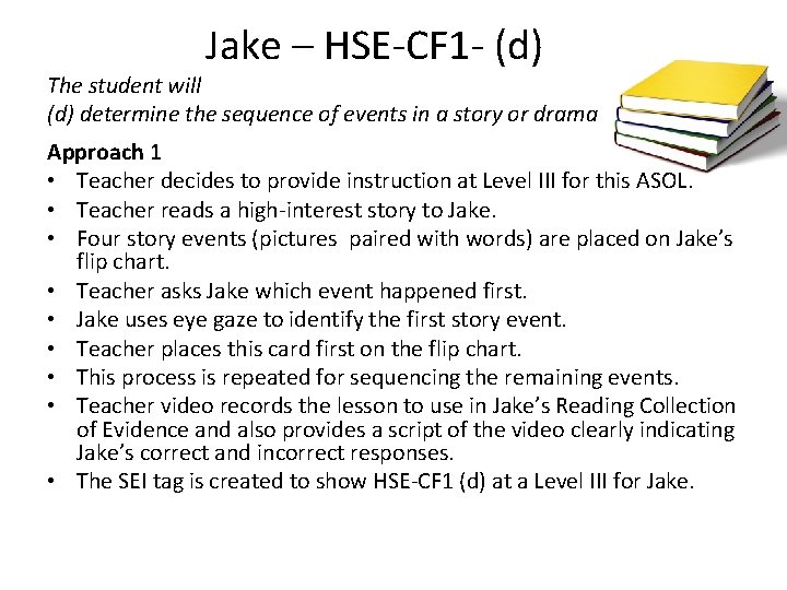 Jake – HSE-CF 1 - (d) The student will (d) determine the sequence of