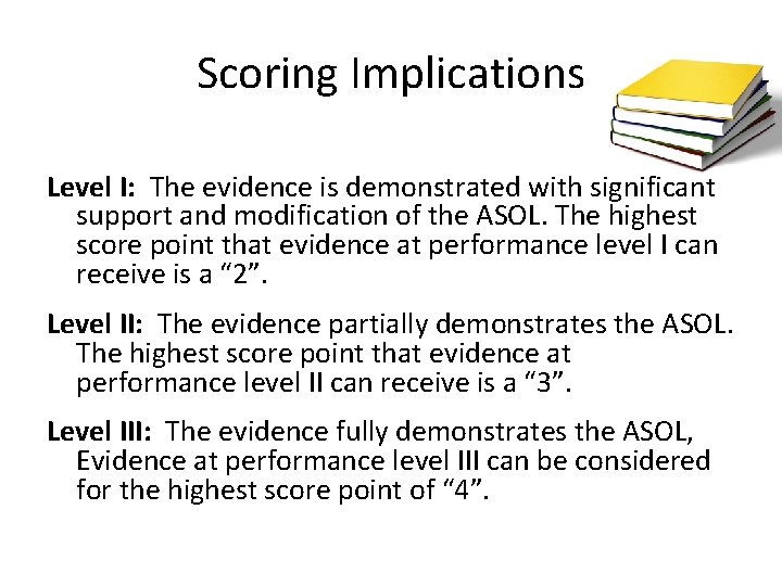 Scoring Implications Level I: The evidence is demonstrated with significant support and modification of