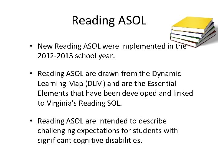 Reading ASOL • New Reading ASOL were implemented in the 2012 -2013 school year.