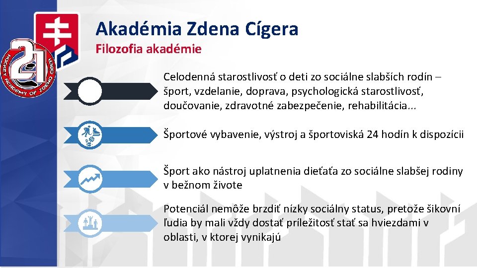 Akadémia Zdena Cígera Filozofia akadémie Celodenná starostlivosť o deti zo sociálne slabších rodín –