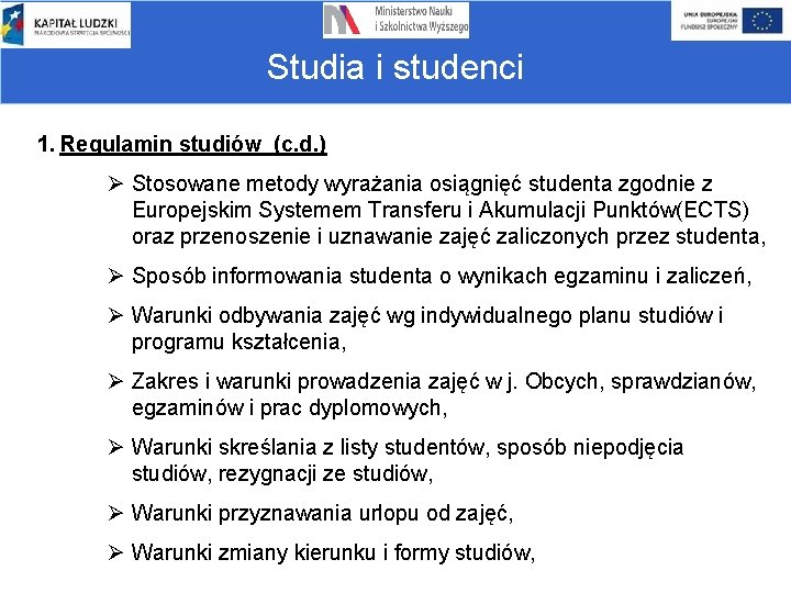 Studia i studenci 1. Regulamin studiów (c. d. ) Ø Stosowane metody wyrażania osiągnięć
