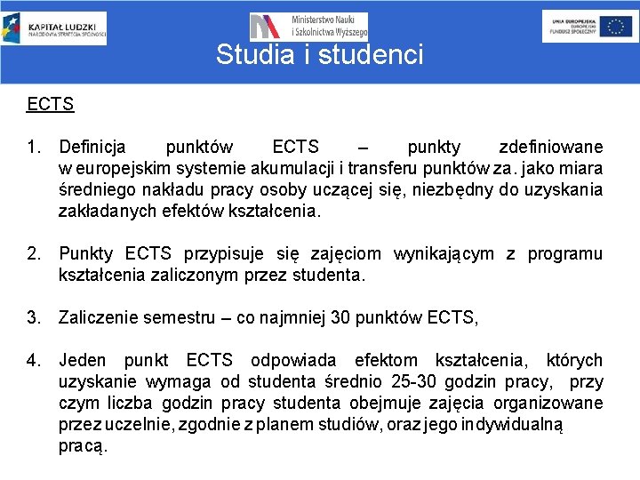 Studia i studenci ECTS 1. Definicja punktów ECTS – punkty zdefiniowane w europejskim systemie
