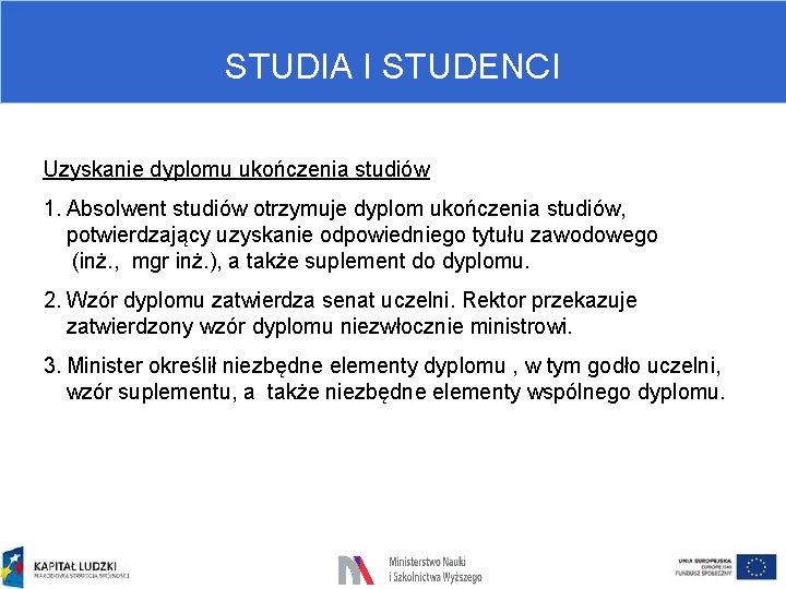 STUDIA I STUDENCI Uzyskanie dyplomu ukończenia studiów 1. Absolwent studiów otrzymuje dyplom ukończenia studiów,