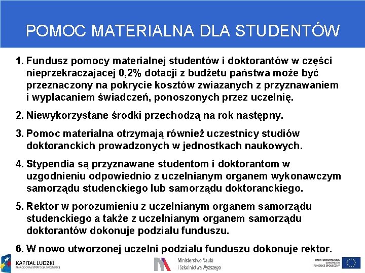 POMOC MATERIALNA DLA STUDENTÓW 1. Fundusz pomocy materialnej studentów i doktorantów w części nieprzekraczajacej