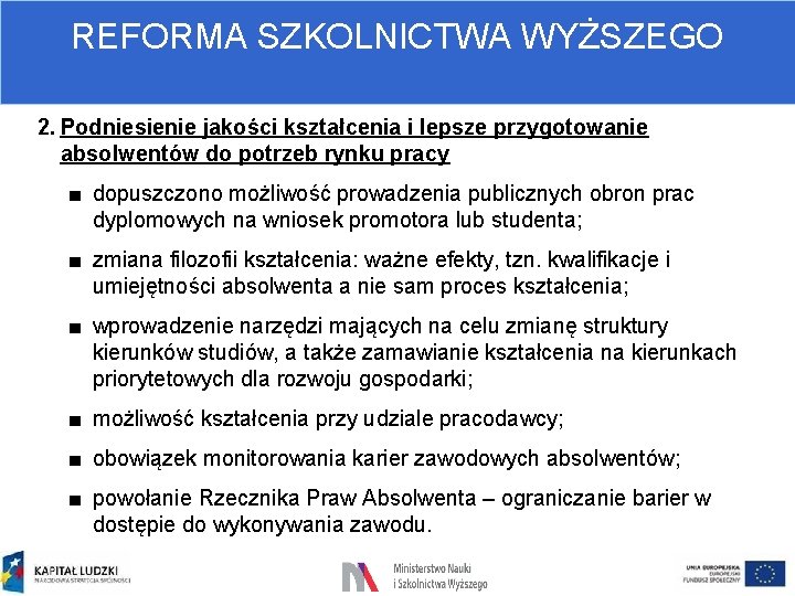 REFORMA SZKOLNICTWA WYŻSZEGO 2. Podniesienie jakości kształcenia i lepsze przygotowanie absolwentów do potrzeb rynku