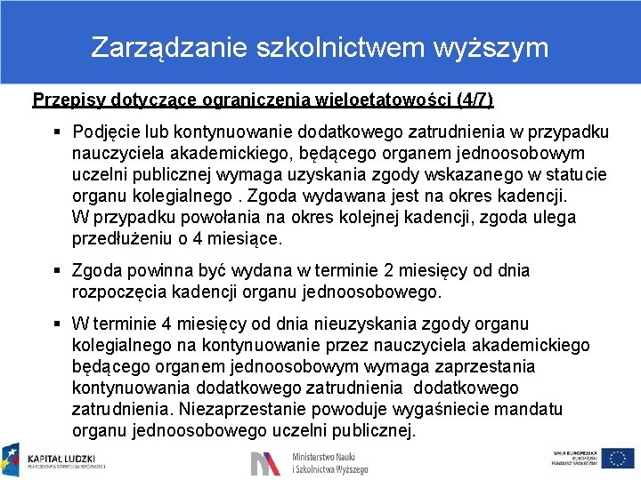 Zarządzanie szkolnictwem wyższym Przepisy dotyczące ograniczenia wieloetatowości (4/7) § Podjęcie lub kontynuowanie dodatkowego zatrudnienia