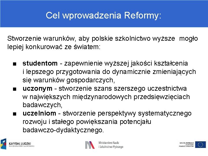 Cel wprowadzenia Reformy: Stworzenie warunków, aby polskie szkolnictwo wyższe mogło lepiej konkurować ze światem: