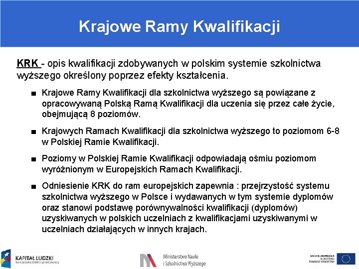 Krajowe Ramy Kwalifikacji KRK - opis kwalifikacji zdobywanych w polskim systemie szkolnictwa wyższego określony