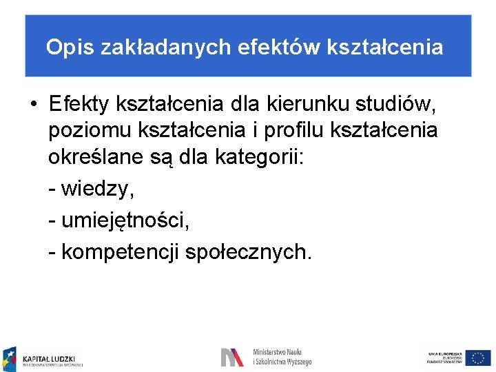 Opis zakładanych efektów kształcenia • Efekty kształcenia dla kierunku studiów, poziomu kształcenia i profilu