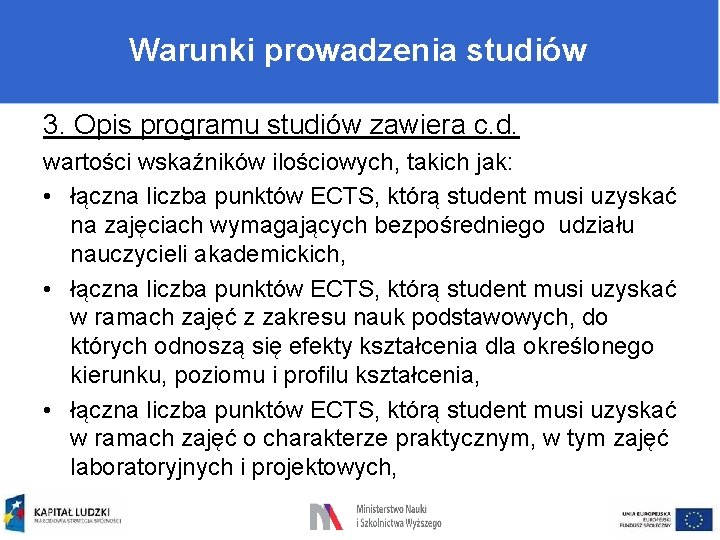 Warunki prowadzenia studiów 3. Opis programu studiów zawiera c. d. wartości wskaźników ilościowych, takich