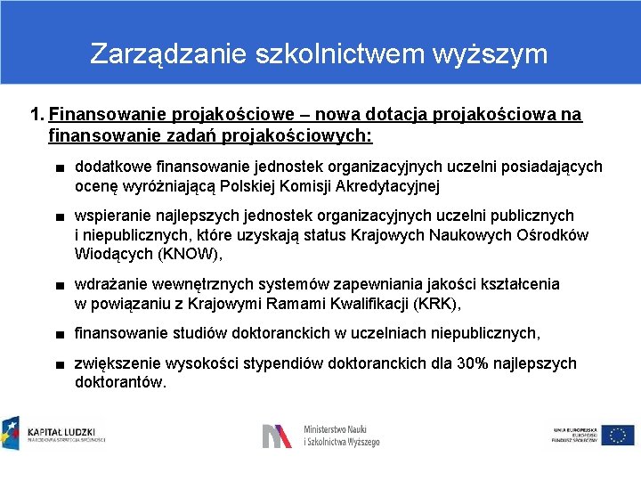 Zarządzanie szkolnictwem wyższym 1. Finansowanie projakościowe – nowa dotacja projakościowa na finansowanie zadań projakościowych: