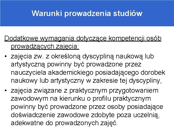 Warunki prowadzenia studiów Dodatkowe wymagania dotyczące kompetencji osób prowadzących zajęcia: • zajęcia zw. z