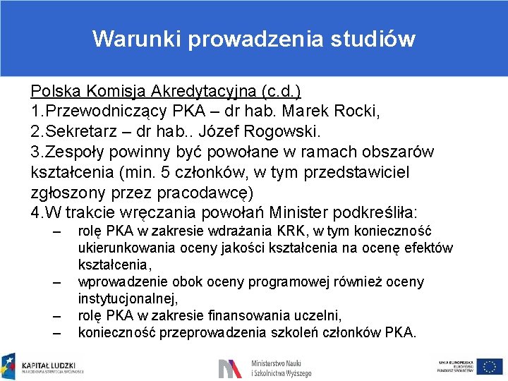 Warunki prowadzenia studiów Polska Komisja Akredytacyjna (c. d. ) 1. Przewodniczący PKA – dr