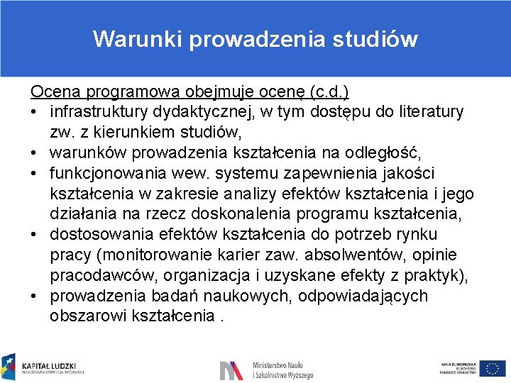 Warunki prowadzenia studiów Ocena programowa obejmuje ocenę (c. d. ) • infrastruktury dydaktycznej, w