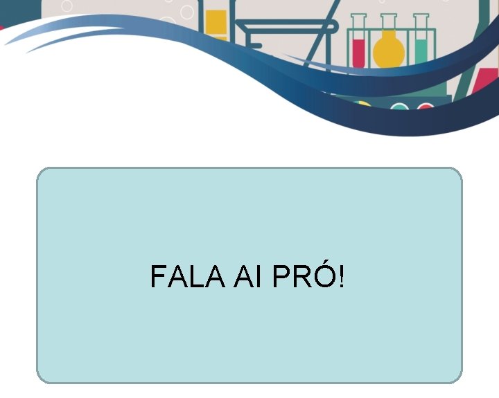 FALA AI PRÓ! 