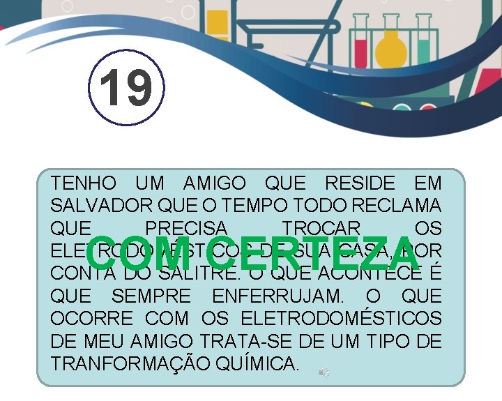 19 TENHO UM AMIGO QUE RESIDE EM SALVADOR QUE O TEMPO TODO RECLAMA QUE