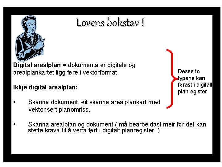 Lovens bokstav ! Digital arealplan = dokumenta er digitale og arealplankartet ligg føre i