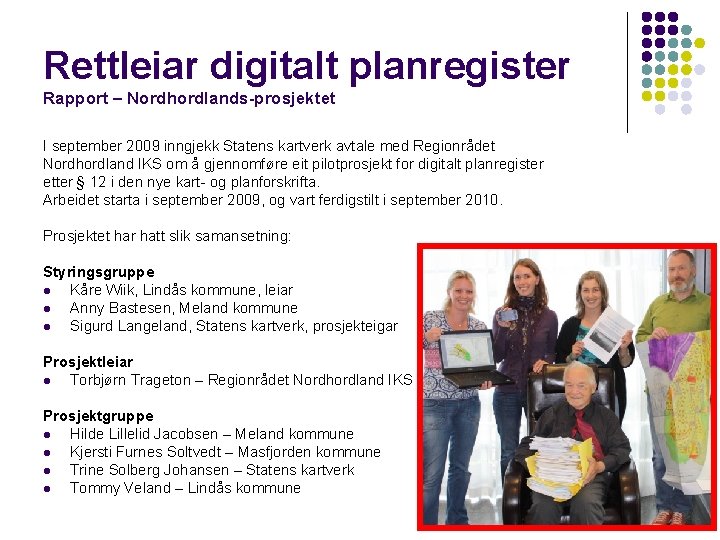 Rettleiar digitalt planregister Rapport – Nordhordlands-prosjektet I september 2009 inngjekk Statens kartverk avtale med