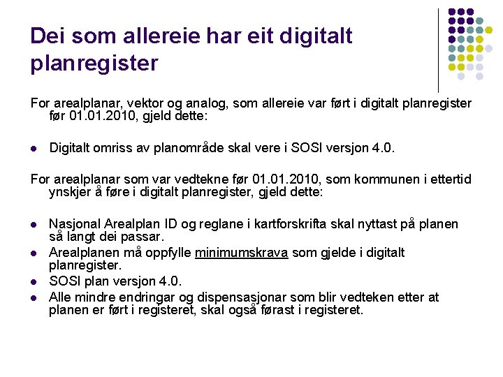 Dei som allereie har eit digitalt planregister For arealplanar, vektor og analog, som allereie