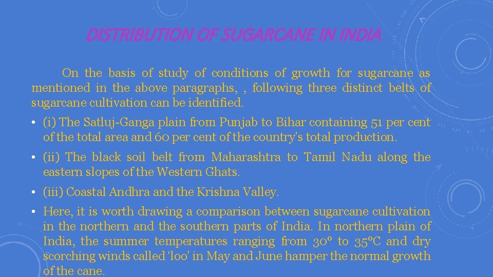 DISTRIBUTION OF SUGARCANE IN INDIA On the basis of study of conditions of growth