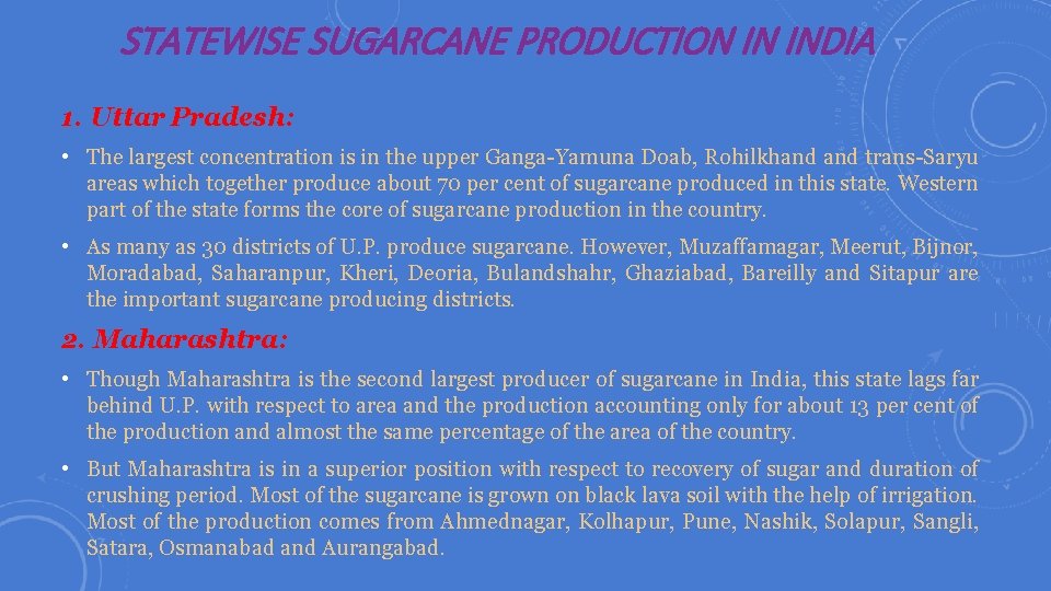 STATEWISE SUGARCANE PRODUCTION IN INDIA 1. Uttar Pradesh: • The largest concentration is in