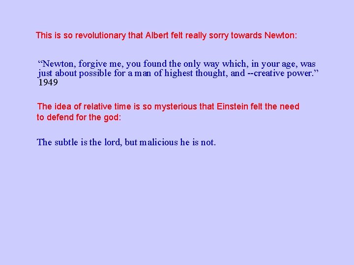 This is so revolutionary that Albert felt really sorry towards Newton: “Newton, forgive me,