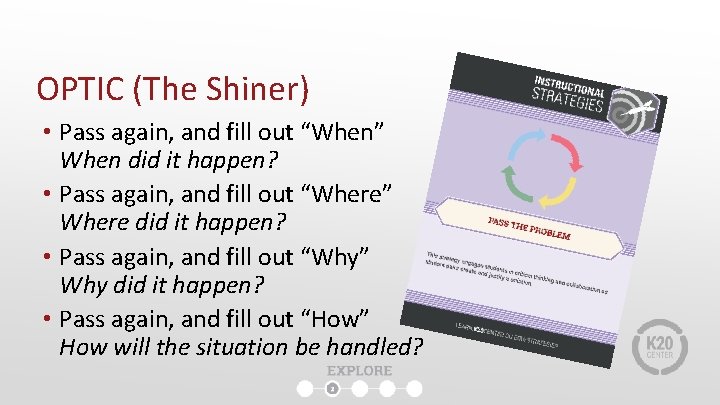 OPTIC (The Shiner) • Pass again, and fill out “When” When did it happen?