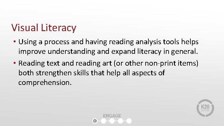 Visual Literacy • Using a process and having reading analysis tools helps improve understanding