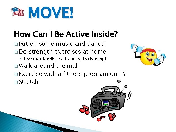 MOVE! How Can I Be Active Inside? � Put on some music and dance!