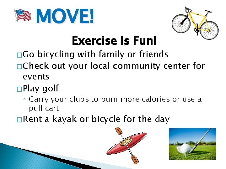 MOVE! � Go Exercise Is Fun! bicycling with family or friends � Check out