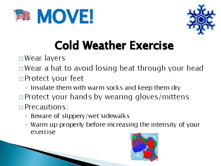 MOVE! � Wear Cold Weather Exercise layers � Wear a hat to avoid losing