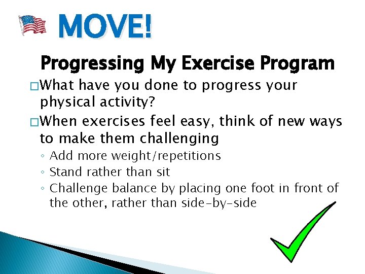 MOVE! Progressing My Exercise Program � What have you done to progress your physical