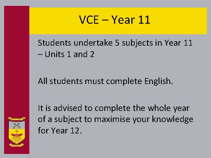 VCE – Year 11 Students undertake 5 subjects in Year 11 – Units 1