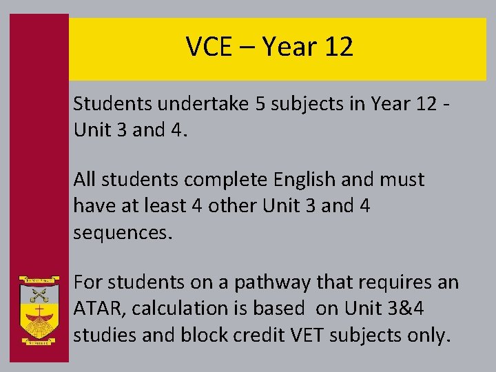 VCE – Year 12 Students undertake 5 subjects in Year 12 Unit 3 and