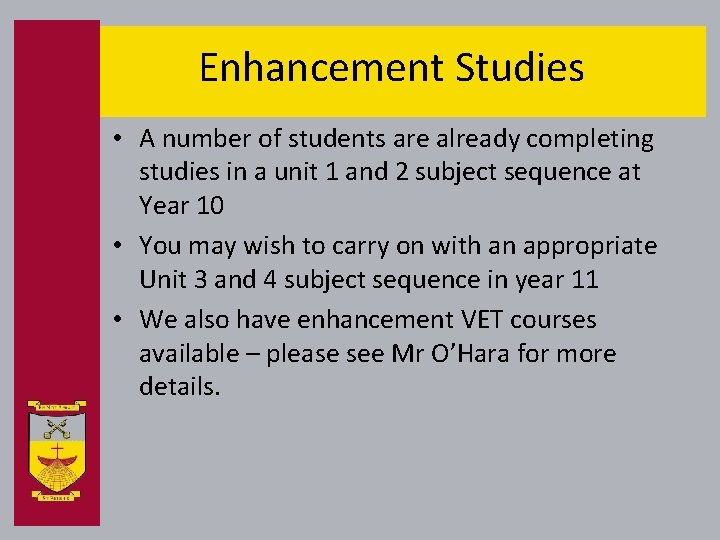 Enhancement Studies • A number of students are already completing studies in a unit