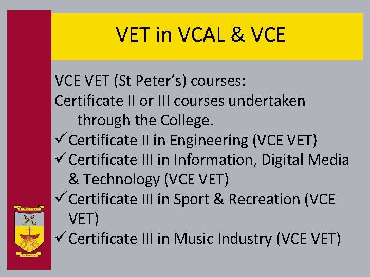 VET in VCAL & VCE VET (St Peter’s) courses: Certificate II or III courses
