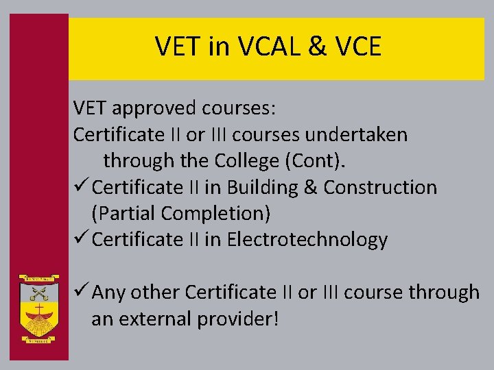 VET in VCAL & VCE VET approved courses: Certificate II or III courses undertaken