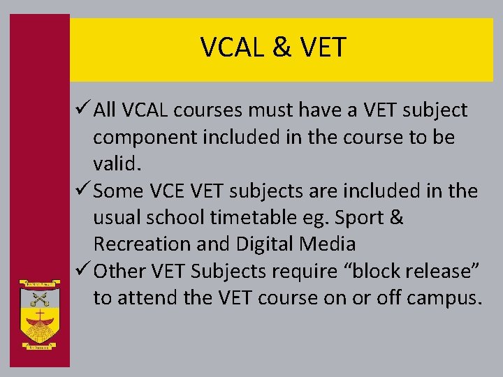 VCAL & VET ü All VCAL courses must have a VET subject component included