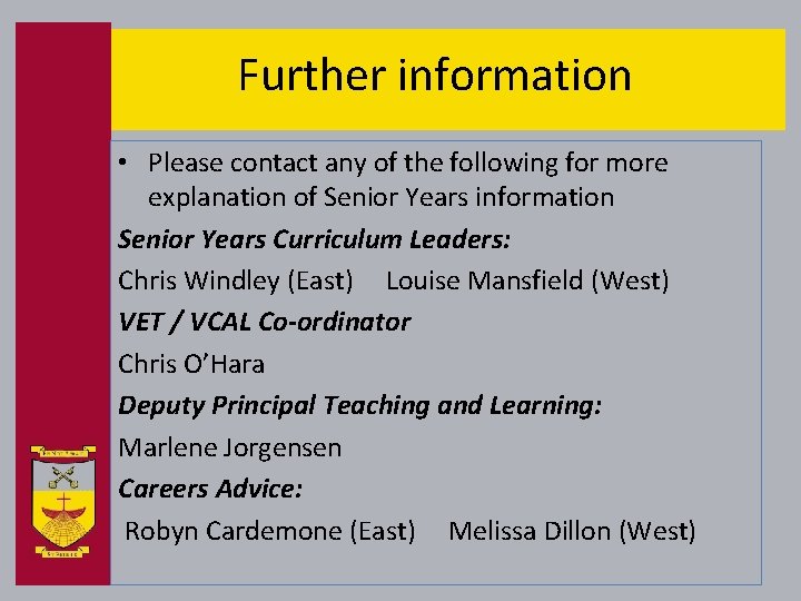 Further information • Please contact any of the following for more explanation of Senior