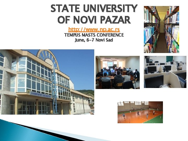 STATE UNIVERSITY OF NOVI PAZAR http: //www. np. ac. rs TEMPUS MASTS CONFERENCE June,