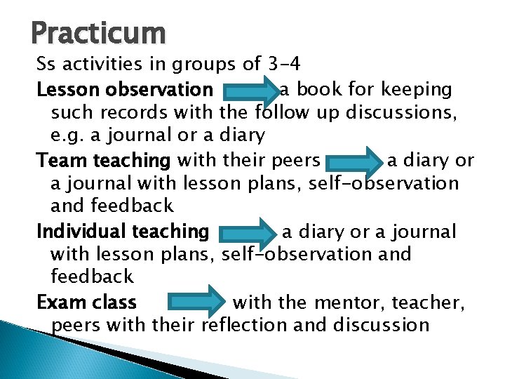 Practicum Ss activities in groups of 3 -4 Lesson observation a book for keeping