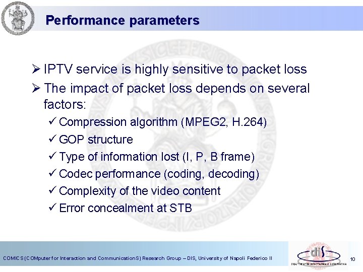 Performance parameters Ø IPTV service is highly sensitive to packet loss Ø The impact