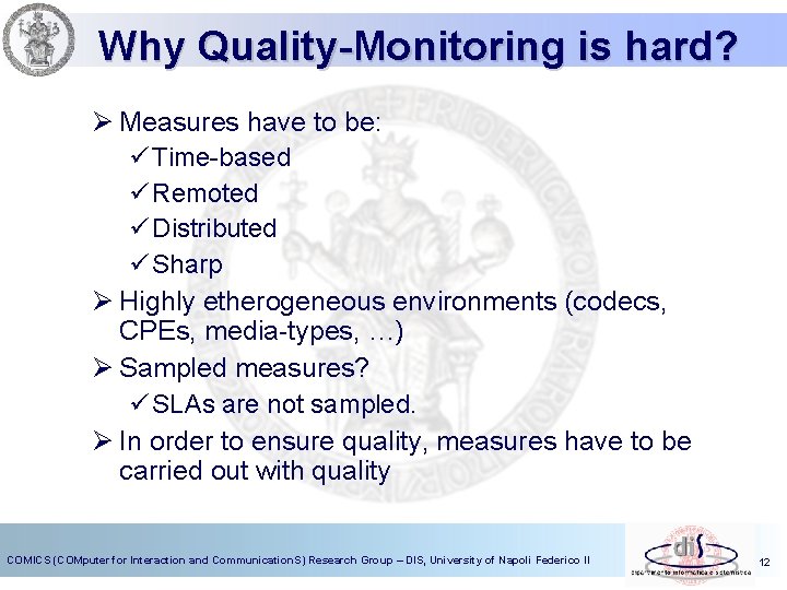 Why Quality-Monitoring is hard? Ø Measures have to be: ü Time-based ü Remoted ü