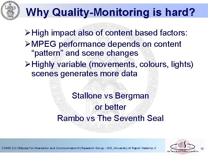 Why Quality-Monitoring is hard? Ø High impact also of content based factors: Ø MPEG